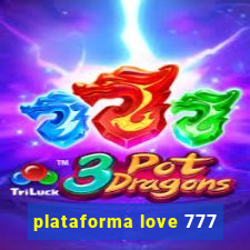 plataforma love 777